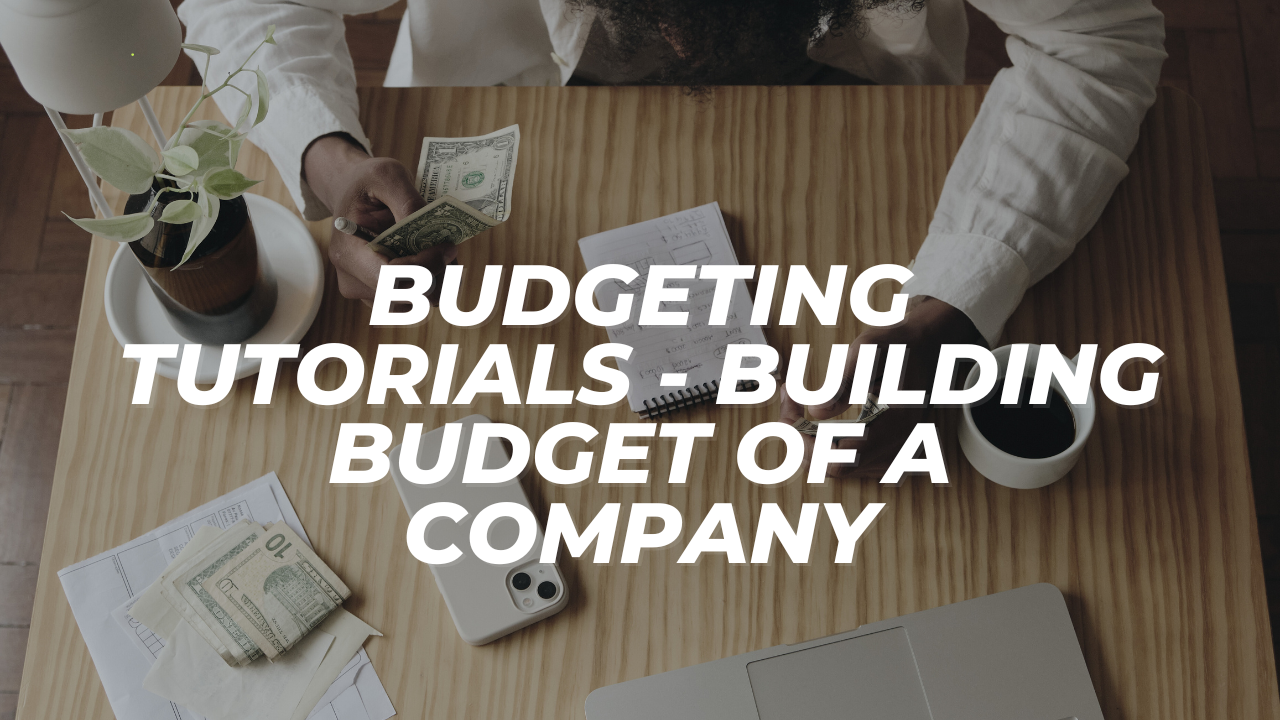 Budgeting Tutorials – Building Budget of a Company