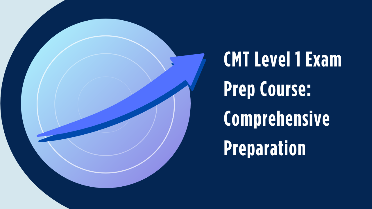 CMT Level 1 Exam Prep Course: Comprehensive Preparation