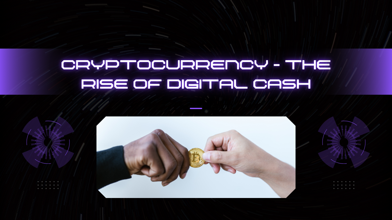 Cryptocurrency – The Rise of Digital Cash