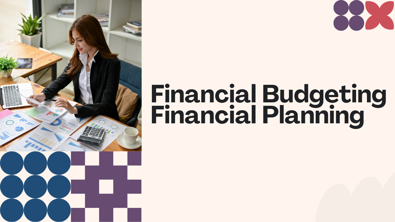 Financial Budgeting | Financial Planning