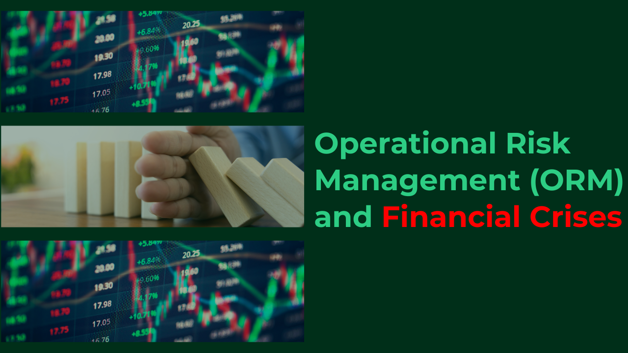 Operational Risk Management (ORM) and Financial Crises