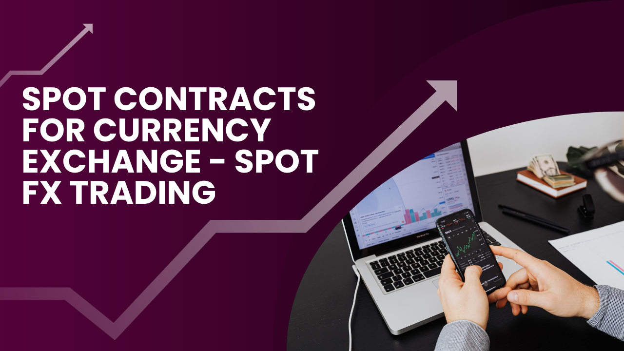 Spot Contracts for Currency Exchange – Spot FX Trading